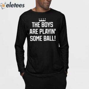The Boys Are Playing Some Ball Shirt 3