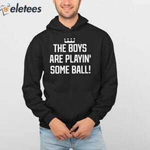 The Boys Are Playing Some Ball Shirt 4