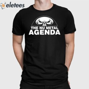 The Nu Metal Agenda Shirt