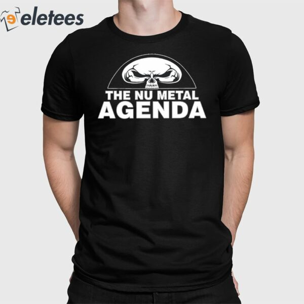 The Nu Metal Agenda Shirt