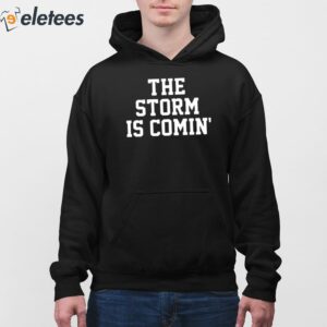 The Storm Is Comin Shirt 4