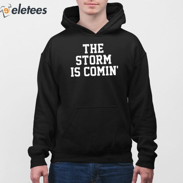 The Storm Is Comin’ Shirt