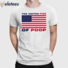 The United Piss Of Poop Shirt