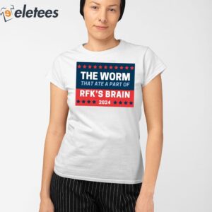 The Worm That Ate A Part Of Rfks Brain 2024 Shirt 2