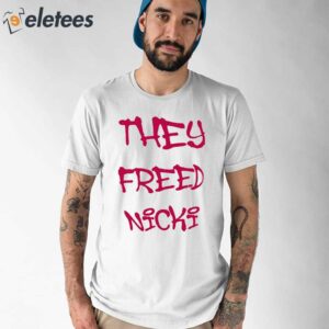 They Freed Nicki Shirt 1