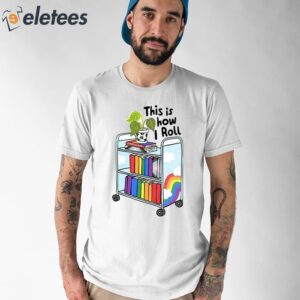 This Is How I Roll Pride LGBT Shirt 1