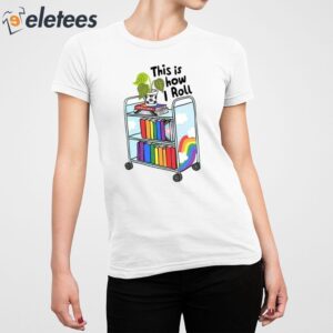 This Is How I Roll Pride LGBT Shirt 5