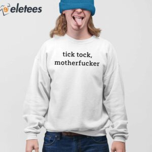 Tick Tock Motherfucker Shirt 4