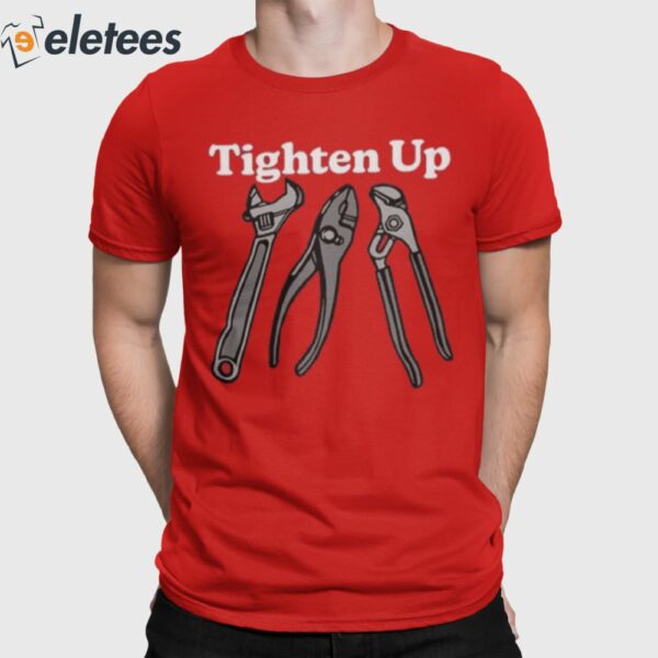Tighten Up Shirt