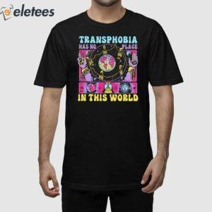 Transphobia Has No Place In This World Shirt