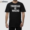 Trudeau is Wacko Shirt