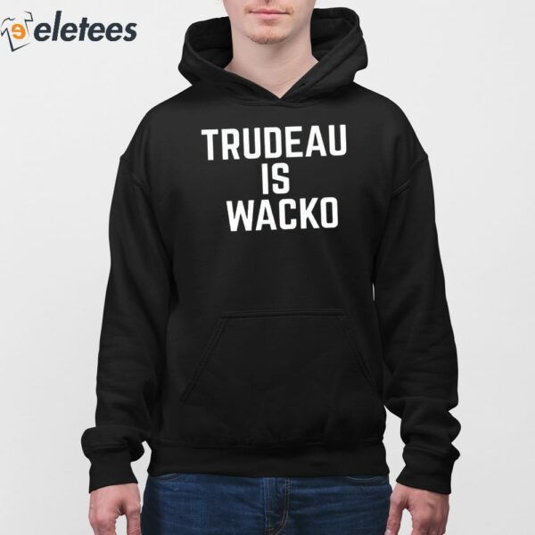 Trudeau is Wacko Shirt
