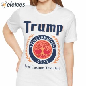 Trump 2024 A Fine President Personalized Shirt