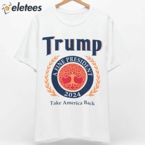 Trump 2024 A Fine President Personalized Shirt1