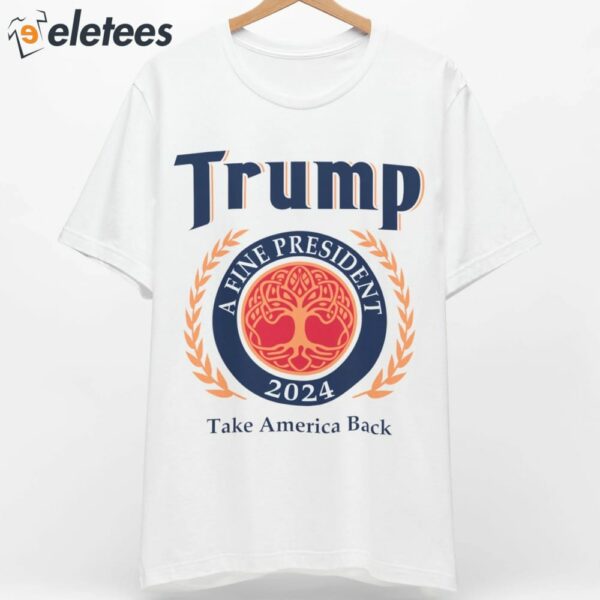 Trump 2024 A Fine President Personalized Shirt
