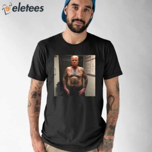 Trump Covered With Prison Tattoos Shirt 1