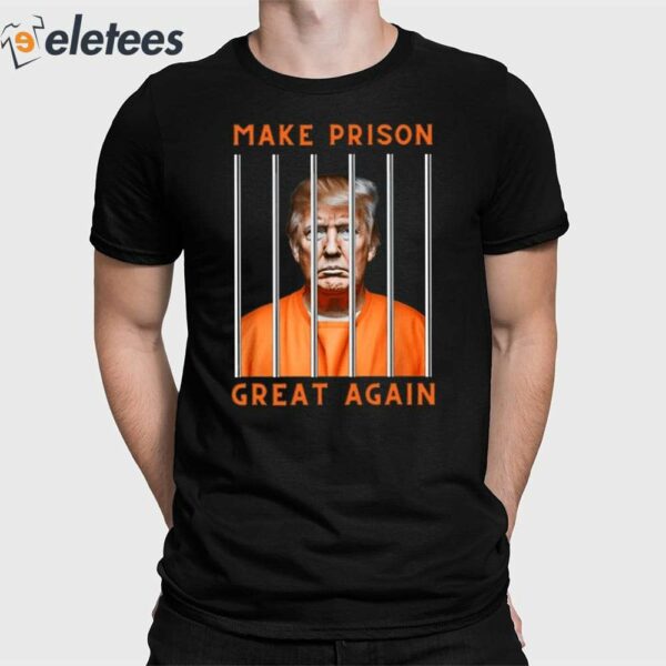 Trump Guilty Make Prison Great Again Donald Trump Shirt