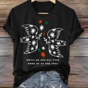 Until We Are All Free None Of Are Free T Shirt