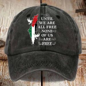 Until We Are All Free None Of Us Are Free Hat