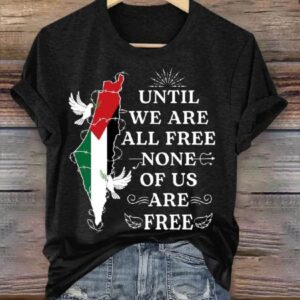 Until We Are All Free None Of Us Are Free T-shirt