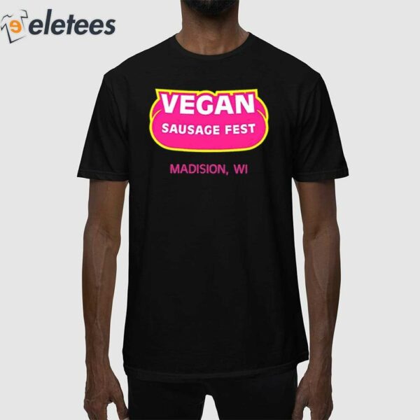 Vegan Sausage Fest Madison Wi Shirt