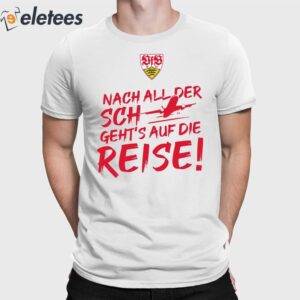 Vfb Stuttgart International Nach All Der Sch Geht’s Auf Die Reise Shirt