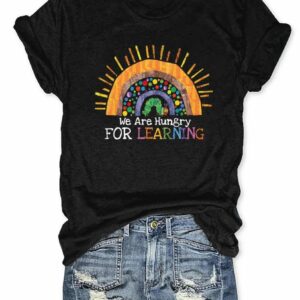 We Are Hungry For Learning T shirt