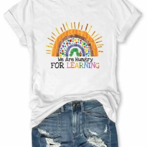 We Are Hungry For Learning T shirt1