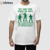 We Are The Sons Of Men With Microplastics In Their Balls Shirt