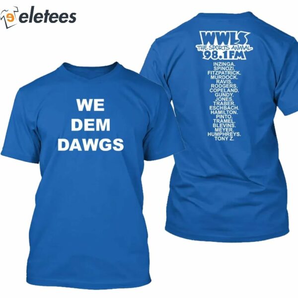 We Dem Dawgs WWLS The Sports Animal 98.1 FM Shirt