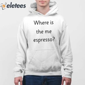 Where Is The Me Espresso Shirt 3