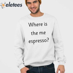 Where Is The Me Espresso Shirt 4