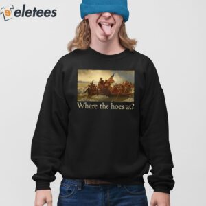 Where The Hoes At Shirt 4