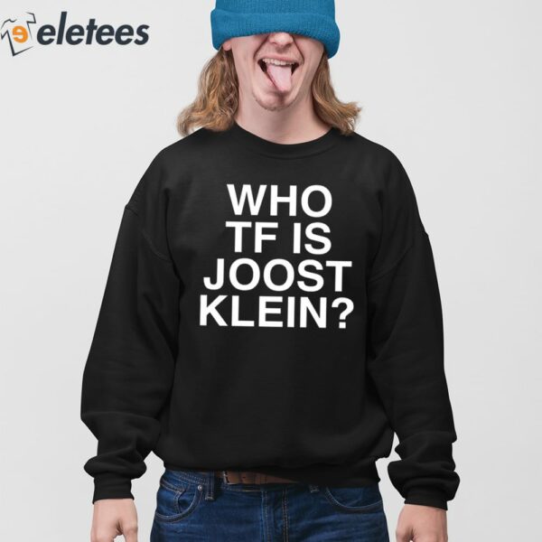 Who Tf Is Joost Klein Shirt