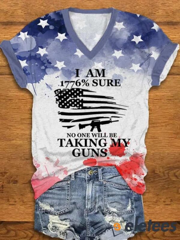 Women’s I Am 1776% Sure No One Will be Taking My Guns Print T-Shirt