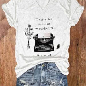 Women's I Cry A Lot But I Am So Productive It'S An Art Print V Neck T-shirt