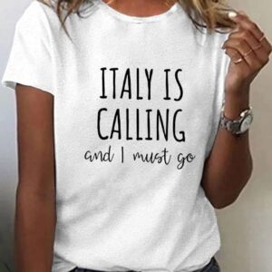 Women’s Italy is calling I must go printed t-shirt