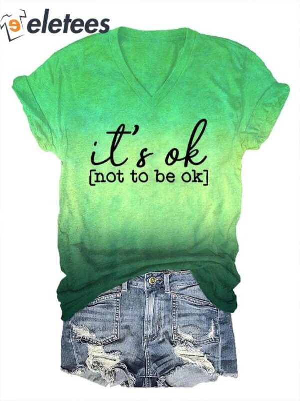 Women’s It’s Ok To Not Be Ok Printed V-Neck T-Shirt