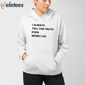 World Culture I Always Tell The Truth Even When I Lie Shirt 3