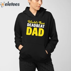 Worlds Best Deadbeat Dad Shirt 3