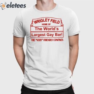 Wrigley Field Home Of The World's Largest Gay Bar Shirt