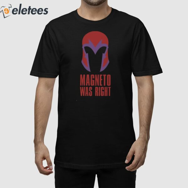X-Men Magneto Was Right Shirt