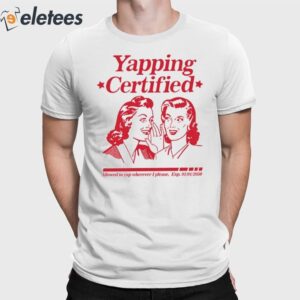 Yapping Certifie Allowed To Yap Wherever I Please Shirt