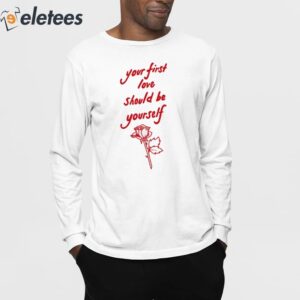 Your First Love Should Be Yourself Shirt 3