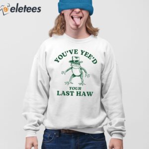 Youve Yeed Your Last Haw Cowboy Frog Shirt 4