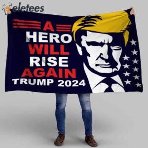 A Hero Will Rise Again Trump 2024 House Flag 2