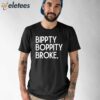 Bippity Boppity Broke Shirt