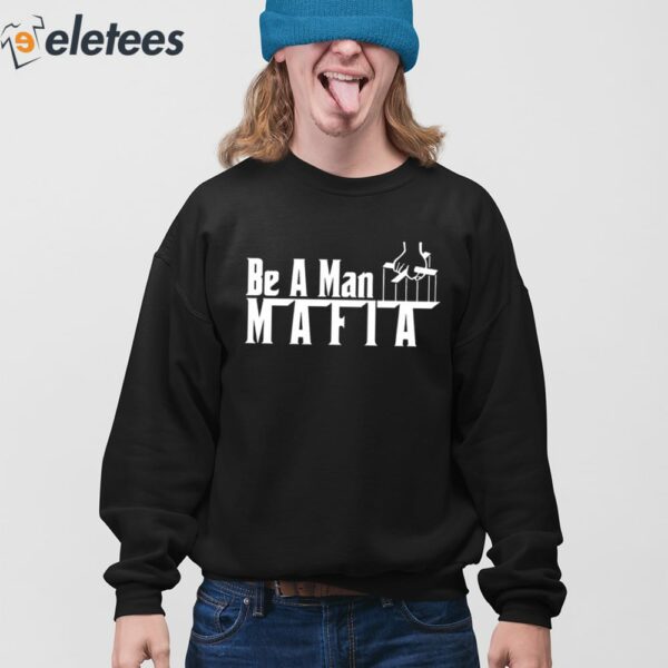 Boston Be A Man Mafia Shirt