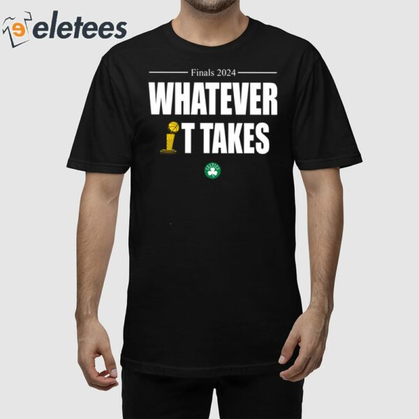 Celtics Finals 2024 Whatever It Takes Shirt