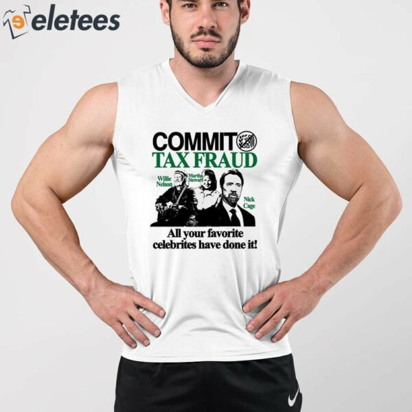 Commit Tax Fraud All Your Favorite Celebrities Have Done It Shirt